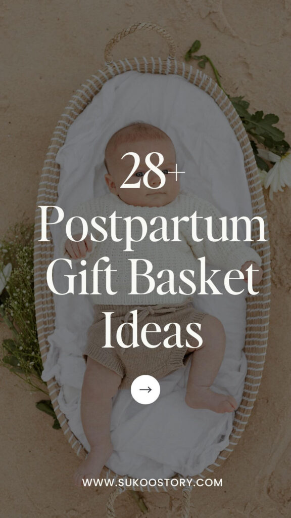 Baby in basket with text overlay that reads " 28 postpartum gift basket ideas"